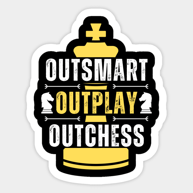Outsmart, outplay, outchess - Chess Sticker by William Faria